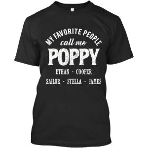 Personalized Grandpa Shirt Custom Dad, Grandpa Shirt with Grandkids Name- My Favorite People Call Me Poppy Shirt- Gift Father’s Day, Birthday- Shirt, Long Sleeve Tee, Sweatshirt, Hoodie